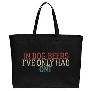 In Dog Beers I've Only Had One Funny Cotton Canvas Jumbo Tote