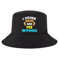 I Drink Beer And Pee in Pools Lake River Gifts Cool Comfort Performance Bucket Hat