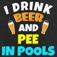 I Drink Beer And Pee in Pools Lake River Gifts Cool Comfort Performance Bucket Hat