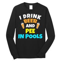 I Drink Beer And Pee in Pools Lake River Gifts Long Sleeve Shirt