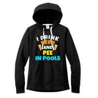 I Drink Beer And Pee in Pools Lake River Gifts Women's Fleece Hoodie