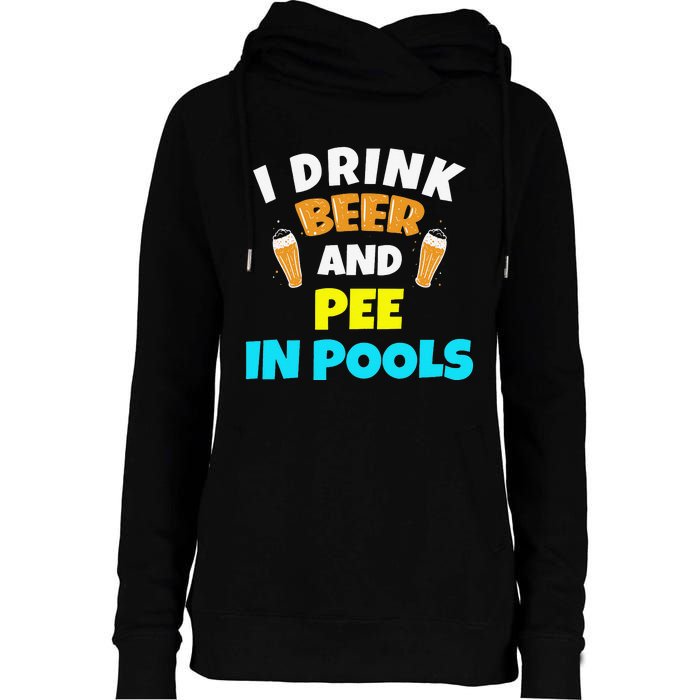 I Drink Beer And Pee in Pools Lake River Gifts Womens Funnel Neck Pullover Hood