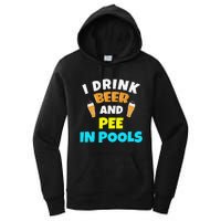 I Drink Beer And Pee in Pools Lake River Gifts Women's Pullover Hoodie