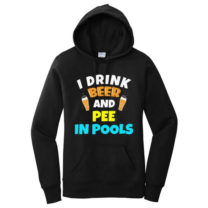 I Drink Beer And Pee in Pools Lake River Gifts Women's Pullover Hoodie