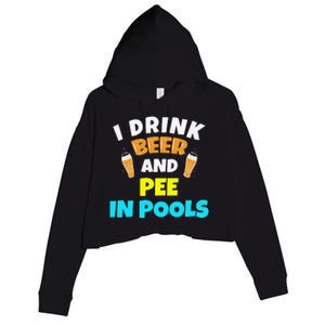 I Drink Beer And Pee in Pools Lake River Gifts Crop Fleece Hoodie