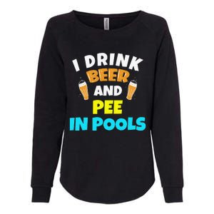 I Drink Beer And Pee in Pools Lake River Gifts Womens California Wash Sweatshirt