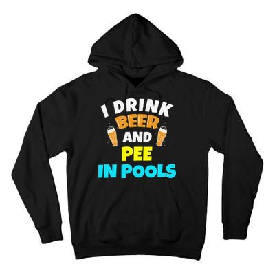 I Drink Beer And Pee in Pools Lake River Gifts Tall Hoodie
