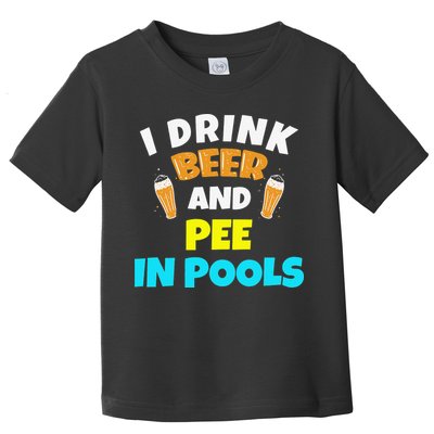 I Drink Beer And Pee in Pools Lake River Gifts Toddler T-Shirt