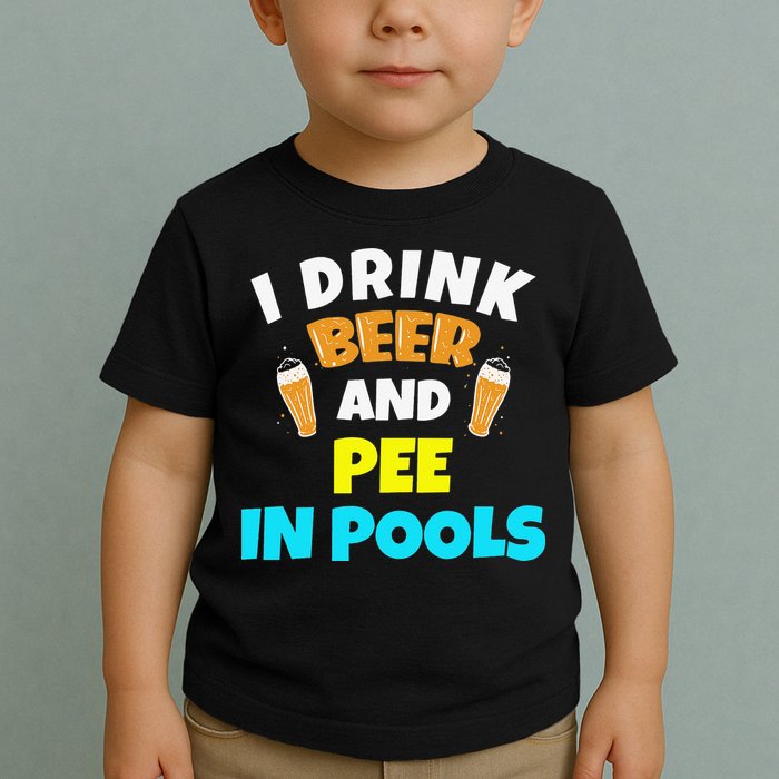 I Drink Beer And Pee in Pools Lake River Gifts Toddler T-Shirt