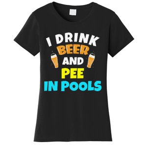 I Drink Beer And Pee in Pools Lake River Gifts Women's T-Shirt