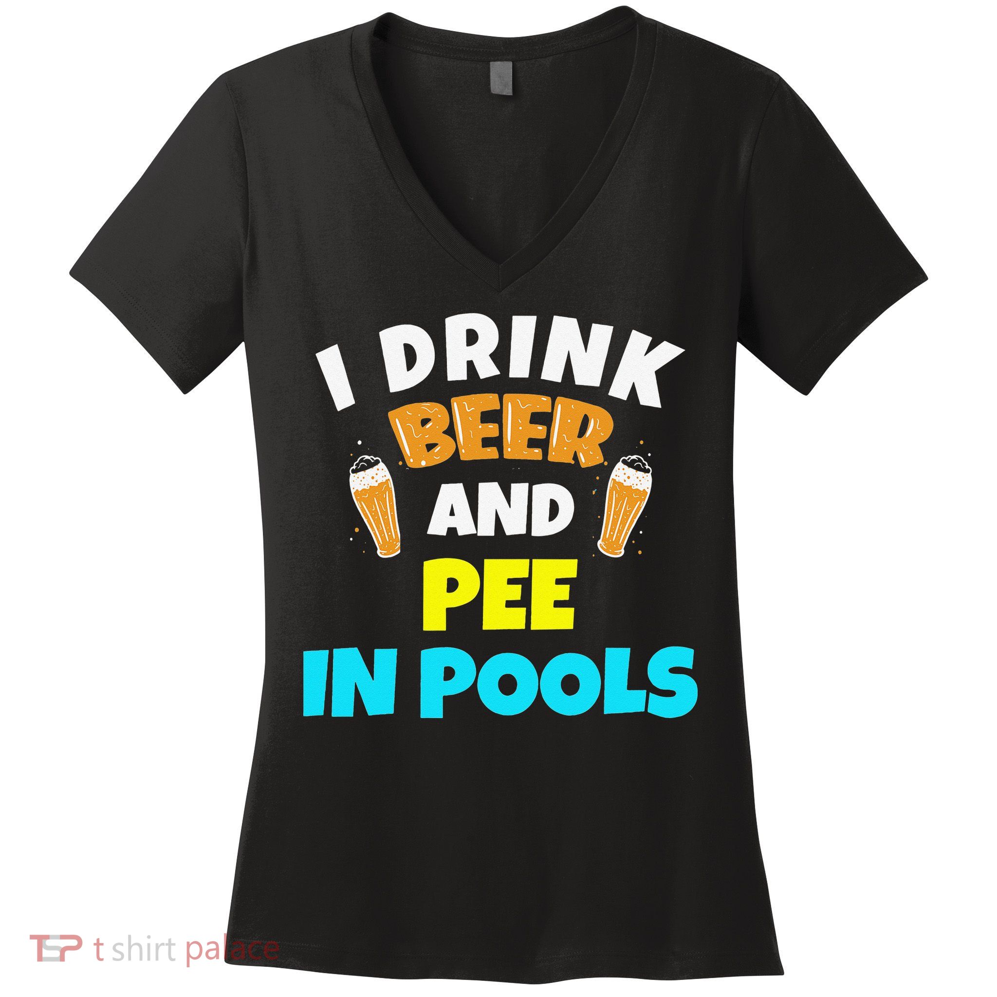 I Drink Beer And Pee in Pools Lake River Gifts Women's V-Neck T-Shirt