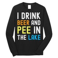 I Drink Beer I Pee In The Lake Funny Summer Vacation Long Sleeve Shirt