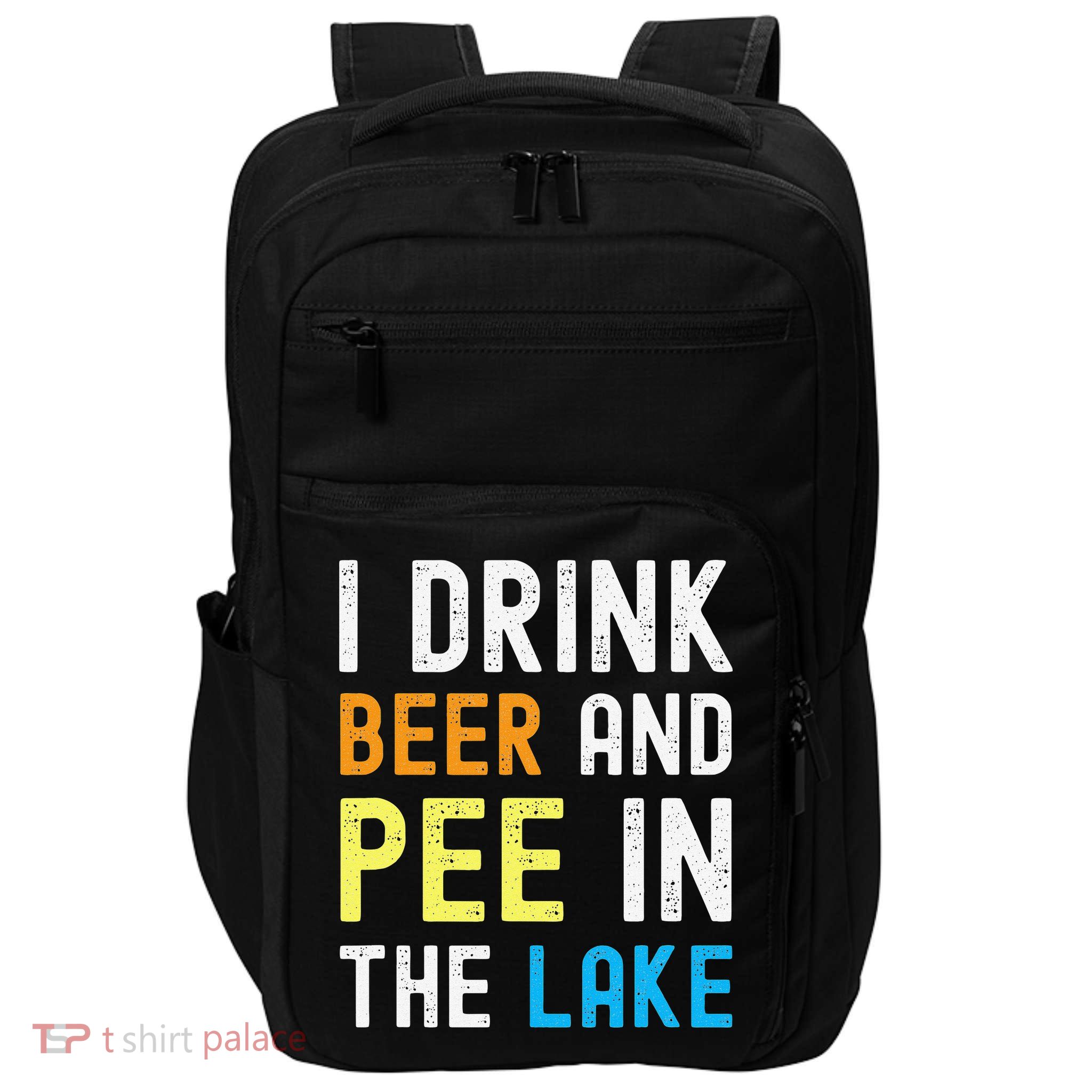 I Drink Beer I Pee In The Lake Funny Summer Vacation Impact Tech Backpack
