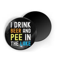 I Drink Beer I Pee In The Lake Funny Summer Vacation Magnet