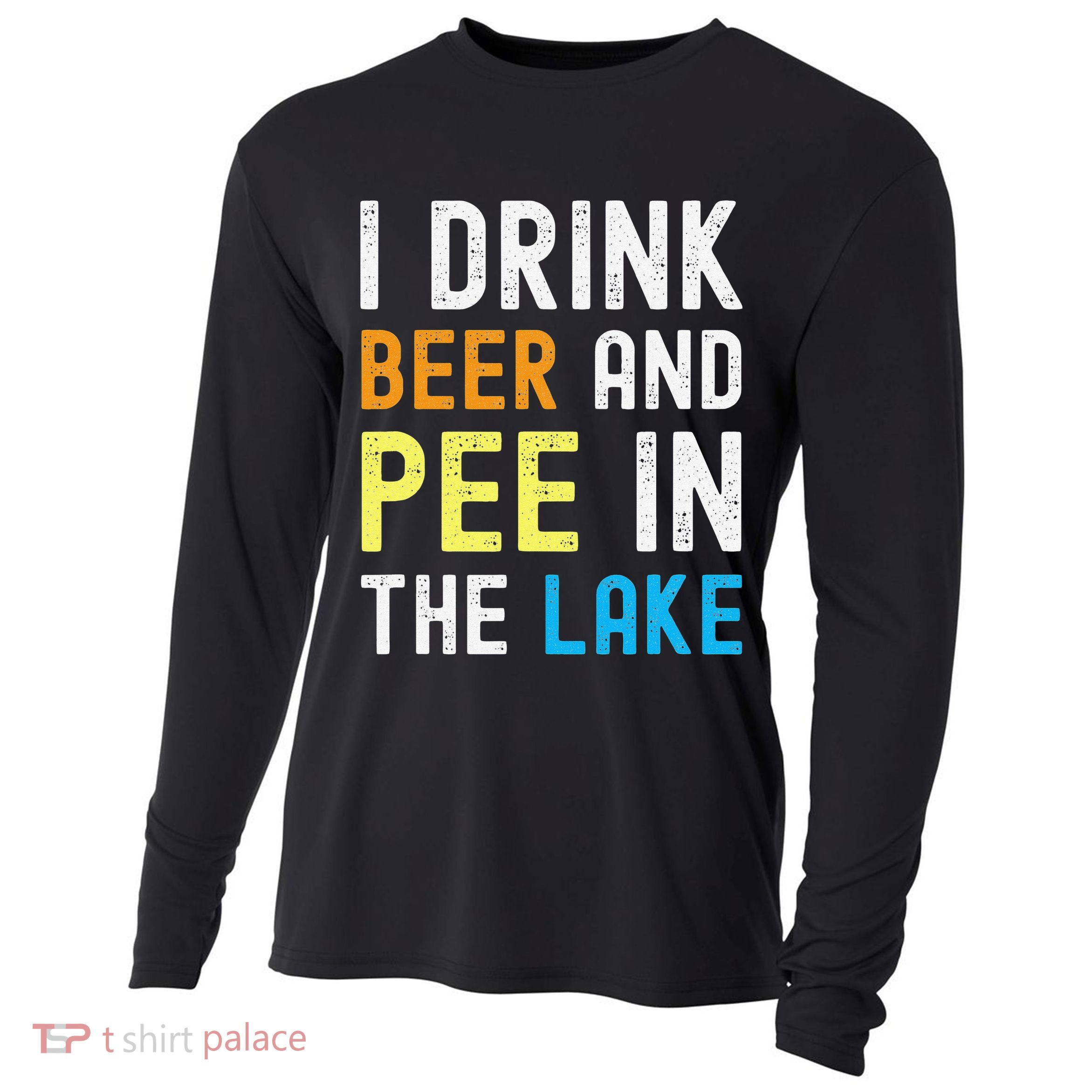 I Drink Beer I Pee In The Lake Funny Summer Vacation Cooling Performance Long Sleeve Crew