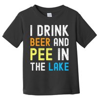 I Drink Beer I Pee In The Lake Funny Summer Vacation Toddler T-Shirt