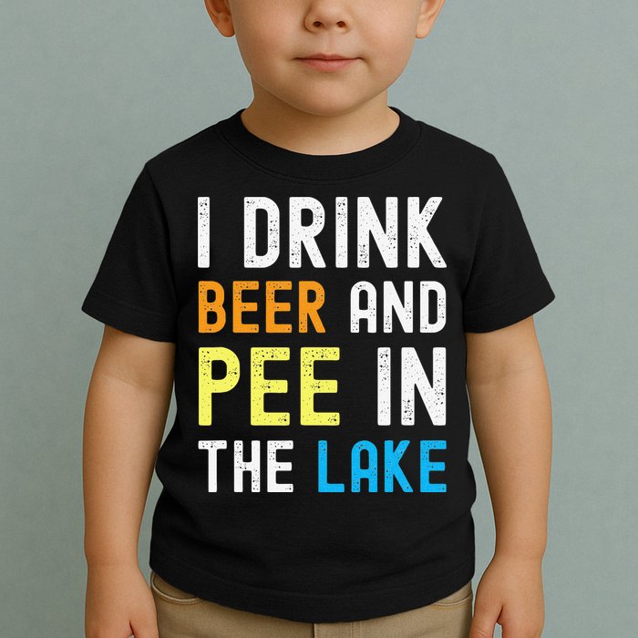 I Drink Beer I Pee In The Lake Funny Summer Vacation Toddler T-Shirt