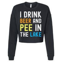 I Drink Beer I Pee In The Lake Funny Summer Vacation Cropped Pullover Crew