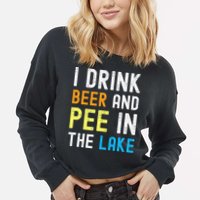 I Drink Beer I Pee In The Lake Funny Summer Vacation Cropped Pullover Crew