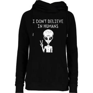 I Don't Believe In Humans Funny Alien UFO Lover Weird Womens Funnel Neck Pullover Hood