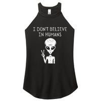 I Don't Believe In Humans Funny Alien UFO Lover Weird Women's Perfect Tri Rocker Tank