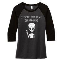 I Don't Believe In Humans Funny Alien UFO Lover Weird Women's Tri-Blend 3/4-Sleeve Raglan Shirt