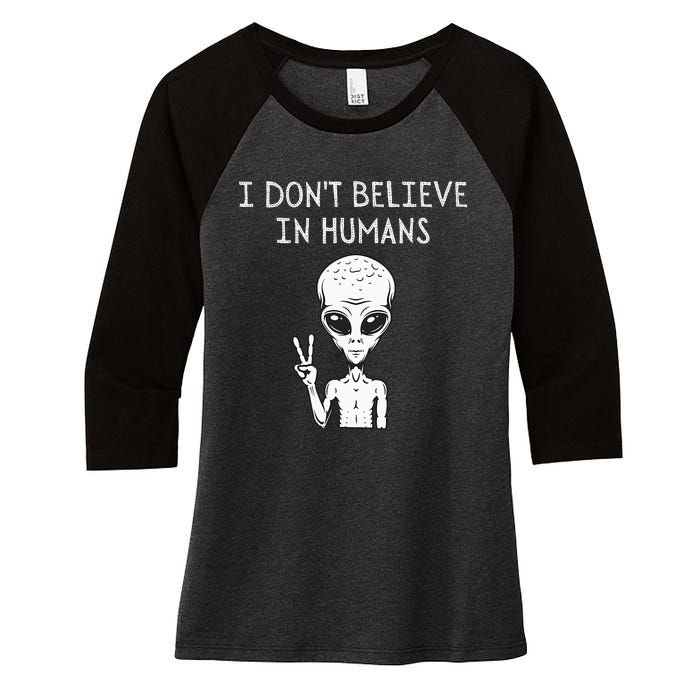 I Don't Believe In Humans Funny Alien UFO Lover Weird Women's Tri-Blend 3/4-Sleeve Raglan Shirt