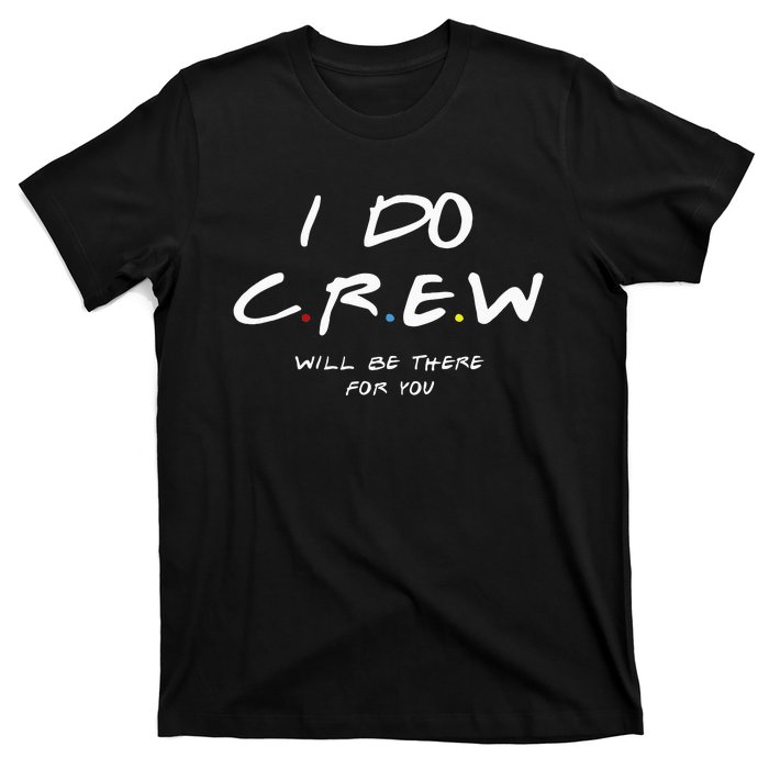 I Do Crew Bachelorette Party Men & Women T-Shirt