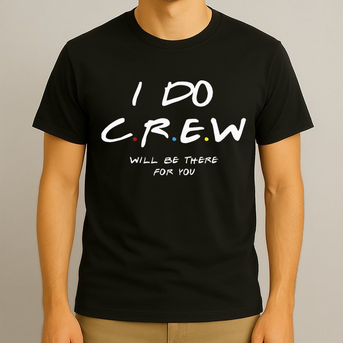 I Do Crew Bachelorette Party Men & Women T-Shirt