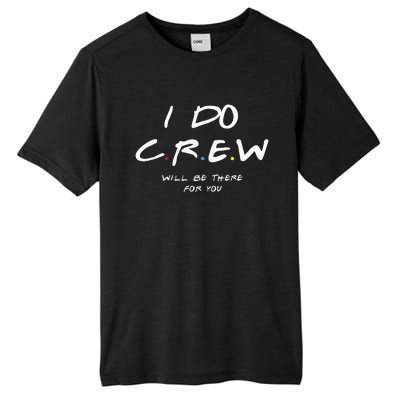 I Do Crew Bachelorette Party Men & Women Tall Fusion ChromaSoft Performance T-Shirt