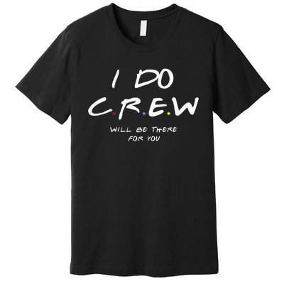 I Do Crew Bachelorette Party Men & Women Premium T-Shirt