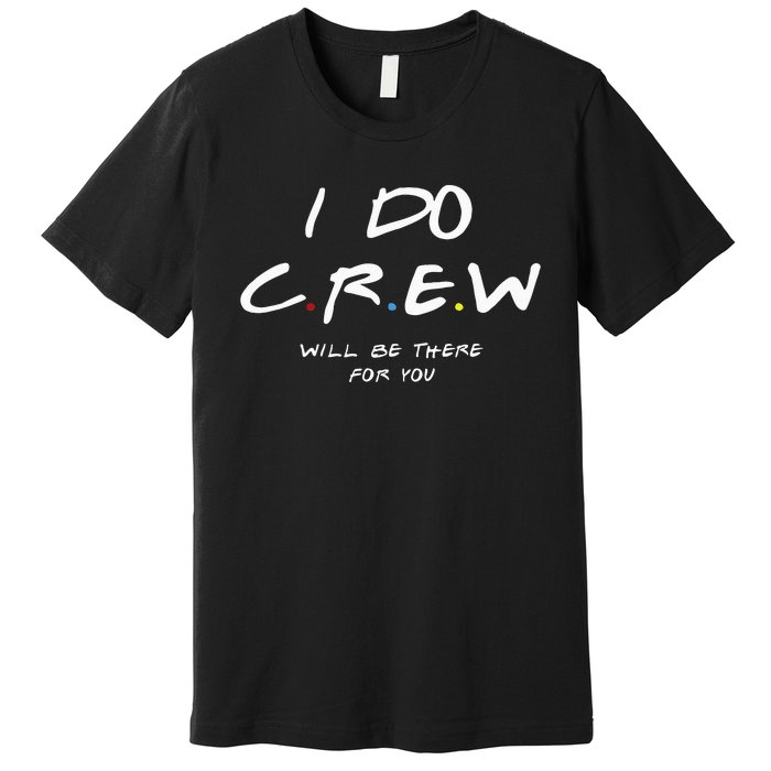 I Do Crew Bachelorette Party Men & Women Premium T-Shirt