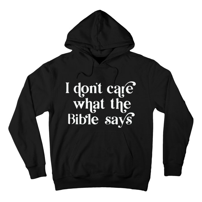 I Don’T Care What The Bible Says Hoodie