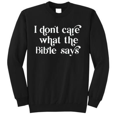 I Don’T Care What The Bible Says Sweatshirt