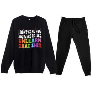 I Don&39;t Care How You Were Raised Unlearn That Premium Crewneck Sweatsuit Set