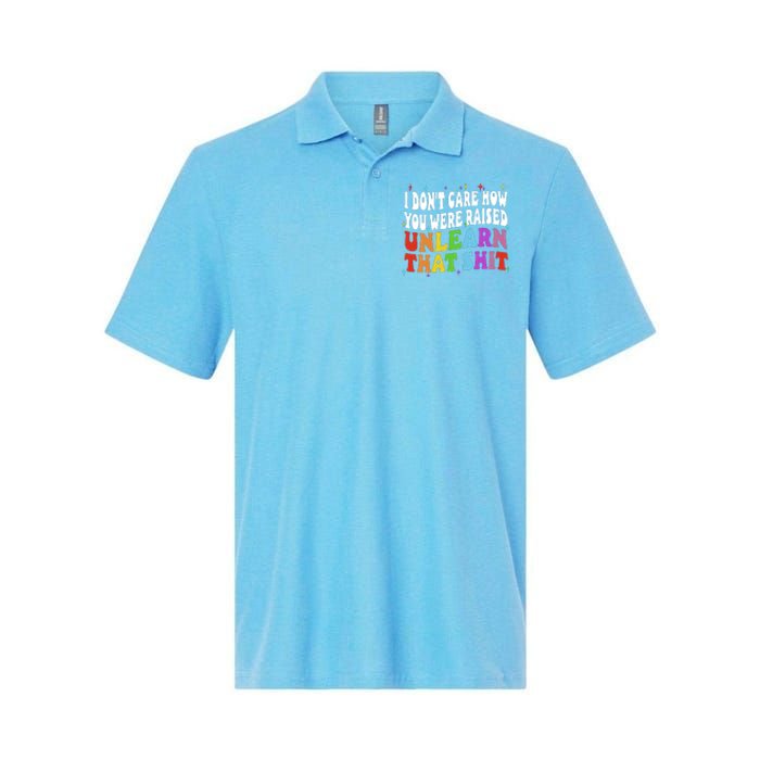 I Don&39;t Care How You Were Raised Unlearn That Softstyle Adult Sport Polo