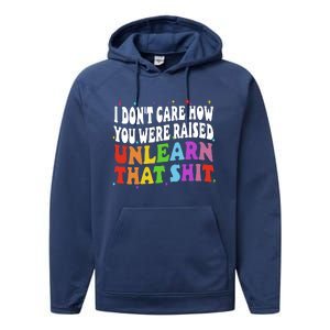 I Don&39;t Care How You Were Raised Unlearn That Performance Fleece Hoodie