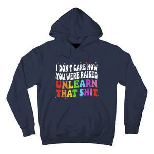 I Don&39;t Care How You Were Raised Unlearn That Tall Hoodie