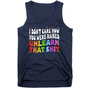 I Don&39;t Care How You Were Raised Unlearn That Tank Top