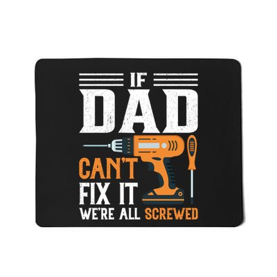 If Dad CanT Fix It WeRe All Screwed FatherS Day Print Mousepad