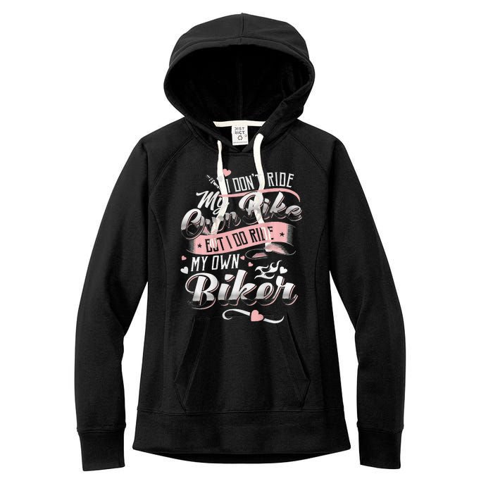 I DonT Care My Own Bike But I Do Ride My Own Biker On Back Women's Fleece Hoodie