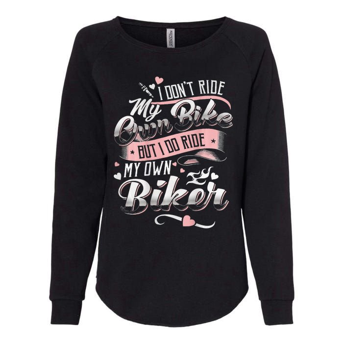 I DonT Care My Own Bike But I Do Ride My Own Biker On Back Womens California Wash Sweatshirt