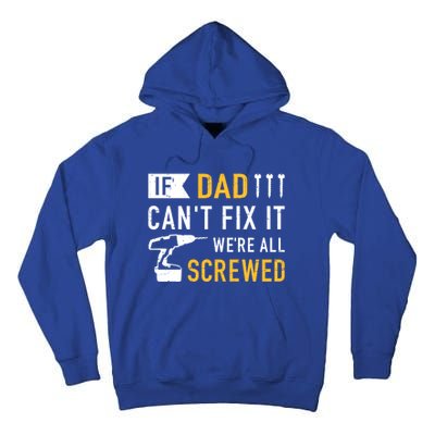 If Dad Can't Fix It We're All Screwed Gift For Daddy Father Cool Gift Tall Hoodie