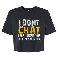 I DonT Chat IVe Used Up All My Words Bella+Canvas Jersey Crop Tee