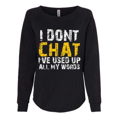 I DonT Chat IVe Used Up All My Words Womens California Wash Sweatshirt