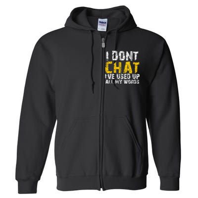 I DonT Chat IVe Used Up All My Words Full Zip Hoodie