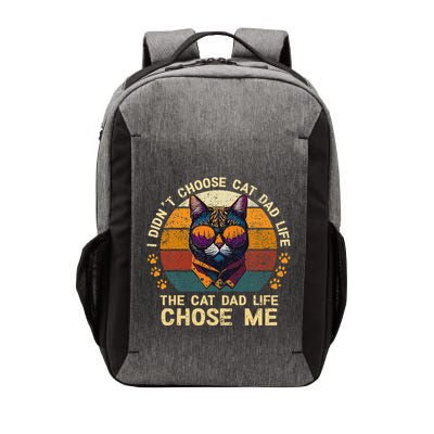 I DidnT Choose The Cat Dad Life The Cat Dad Life Chose Me Vector Backpack