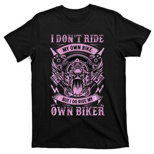 I DonT Care My Own Bike But I Do Ride My Own Biker T-Shirt