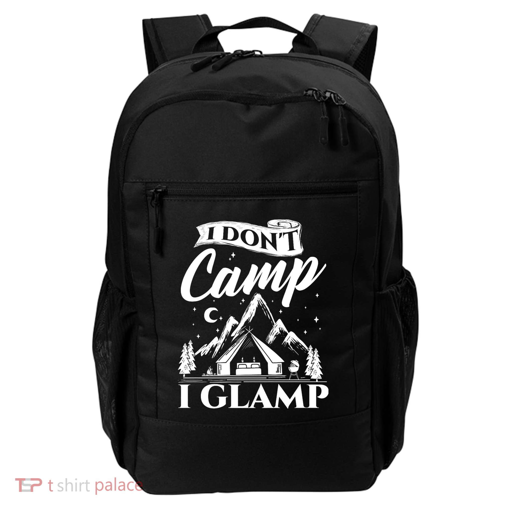 I Dont Camp I Glamp Glamping Glamper Glamorous Camping Daily Commute Backpack