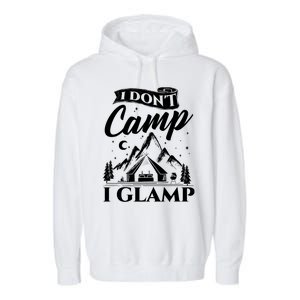 I Dont Camp I Glamp Glamping Glamper Glamorous Camping Garment-Dyed Fleece Hoodie